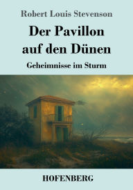 Title: Der Pavillon auf den Dï¿½nen: Geheimnisse im Sturm, Author: Robert Louis Stevenson