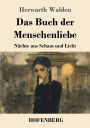 Das Buch der Menschenliebe: Nï¿½chte aus Scham und Licht