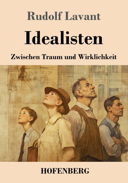 Idealisten: Zwischen Traum und Wirklichkeit