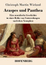 Araspes und Panthea: Eine moralische Geschichte in einer Reihe von Unterredungen nach dem Xenophon