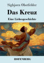 Das Kreuz: Eine Liebesgeschichte