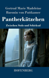 Title: PantherkÃ¯Â¿Â½tzchen: Zwischen Stolz und Schicksal, Author: Gertrud Baronin Von Puttkamer