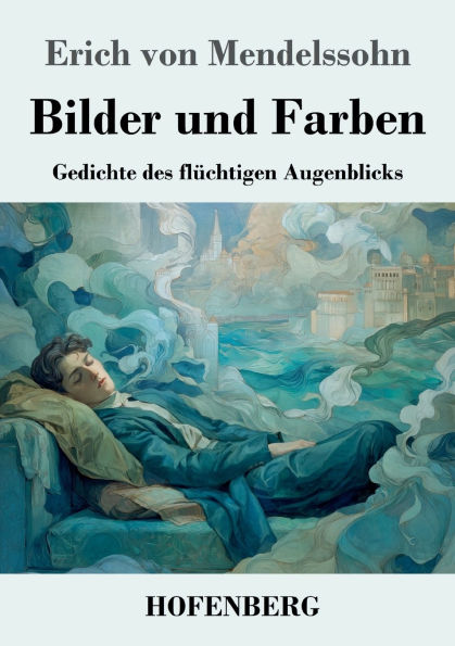 Bilder und Farben: Gedichte des flÃ¯Â¿Â½chtigen Augenblicks