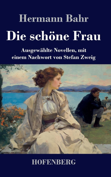 Die schÃ¯Â¿Â½ne Frau: AusgewÃ¯Â¿Â½hlte Novellen, mit einem Nachwort von Stefan Zweig