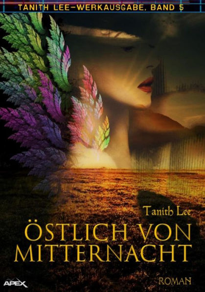 ÖSTLICH VON MITTERNACHT: Tanith-Lee-Werkausgabe, Band 5