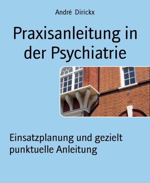 Praxisanleitung in der Psychiatrie: Einsatzplanung und gezielt punktuelle Anleitung