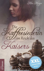Title: Die Kaffeesiederin im Reich des Kaisers - XXL Leseprobe, Author: Mia Mazur