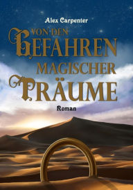 Title: Von den Gefahren magischer Träume, Author: Alex Carpenter