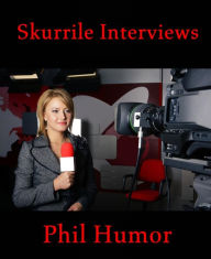 Title: Skurrile Interviews, Author: Phil Humor