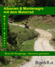 Title: Albanien & Montenegro mit dem Motorrad: Reise für Neugierige - Abenteuer garantiert, Author: Manhong Shen