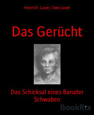 Title: Das Gerücht: Das Schicksal eines Banater Schwaben, Author: Tina Bradshaw