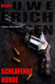 Title: Schlafende Hunde: Kriminalroman, Author: Uwe Erichsen