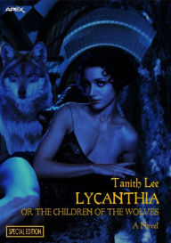 Title: LYCANTHIA OR THE CHILDREN OF THE WOLVES (Special Edition), Author: Tanith Lee