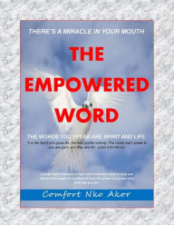 Title: There's A Miracle In Your Mouth: The Empowered Word: The Power of Words, Author: Veronica Kuijken