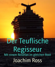 Title: Der Teuflische Regisseur: Mit einem Reisefan im gleichen Boot, Author: Beata Bedowska-Huang