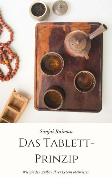 Das Tablett-Prinzip: Wie Sie den Aufbau Ihres Lebens optimieren