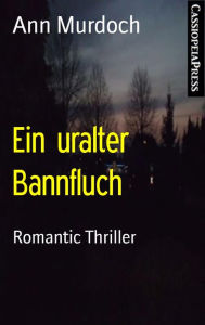 Title: Ein uralter Bannfluch: Romantic Thriller, Author: Ann Murdoch