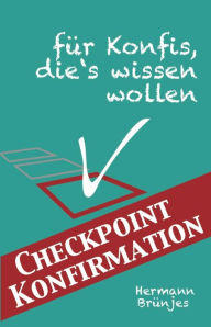 Title: Checkpoint Konfirmation: ... für Konfis, die´s wissen wollen, Author: Hermann Brünjes