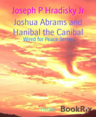 Title: Joshua Abrams and Hanibal the Canibal: Wired for Peace Series, Author: Folding Sky