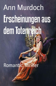 Title: Erscheinungen aus dem Totenreich: Romantic Thriller, Author: Ann Murdoch