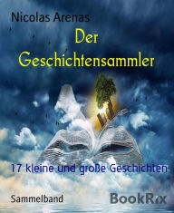 Title: Der Geschichtensammler: 17 kleine und große Geschichten, Author: Brooke Ceola