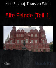 Title: Alte Feinde (Teil 1), Author: Mitri Suchoj