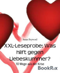 Title: XXL-Leseprobe: Was hilft gegen Liebeskummer?: 10 Wege aus der Krise, Author: Abused Romance