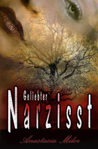 Title: Geliebter Narzisst, Author: Anastasia Milor