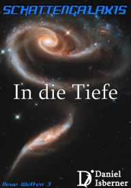 Title: Schattengalaxis - In die Tiefe: Neue Welten 3, Author: Daniel Isberner