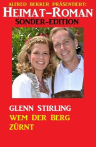 Title: Wem der Berg zürnt: Heimat-Roman, Author: Glenn Stirling