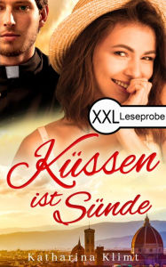 Title: Küssen ist Sünde Leseprobe: eine sinnliche Liebeskomödie, Author: Katharina Klimt