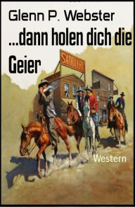 Title: ...dann holen dich die Geier: Western, Author: Johnny Divine