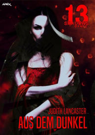 Title: 13 SHADOWS, Band 2: AUS DEM DUNKEL: Horror aus dem Apex-Verlag!, Author: Judith Lancaster