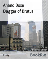 Title: Dagger of Brutus, Author: Anand Bose