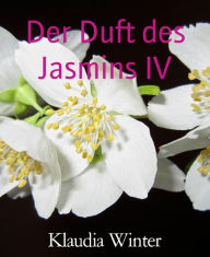 Title: Der Duft des Jasmins IV, Author: Klaudia Winter