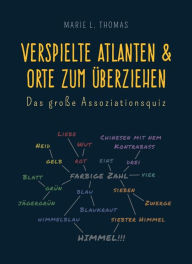 Title: Verspielte Atlanten & Orte zum Überziehen: Das große Assoziationsquiz, Author: Marie L. Thomas