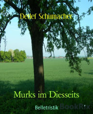 Title: Murks im Diesseits, Author: Detlef Schumacher