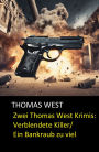 Zwei Thomas West Krimis: Verblendete Killer/Ein Bankraub zu viel