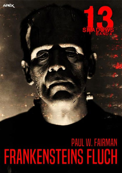 13 SHADOWS, Band 4: FRANKENSTEINS FLUCH: Horror aus dem Apex-Verlag!