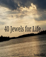 Title: 40 Jewels for Life: Your outcome in life depends on your outlook on life., Author: Sudha Madeira