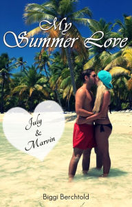 Title: My Summer Love - July & Marvin, Author: Biggi Berchtold