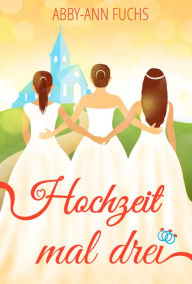 Title: Hochzeit mal drei: Liebesroman, Author: Liz O'Donnell