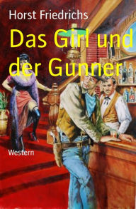 Title: Das Girl und der Gunner: Western, Author: Horst Friedrichs