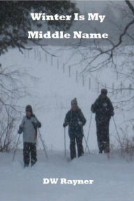 Title: Winter Is My Middle Name, Author: Don Rayner
