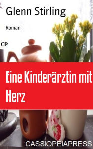 Title: Eine Kinderärztin mit Herz: Roman, Author: Glenn Stirling