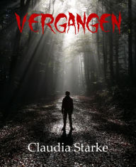 Title: Vergangen, Author: Claudia Starke