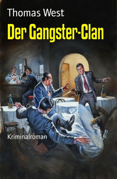 Der Gangster-Clan: Kriminalroman