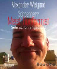 Title: Meist Konformist: Sehr schön angepasst, Author: Alexander Weigand Schoenherr