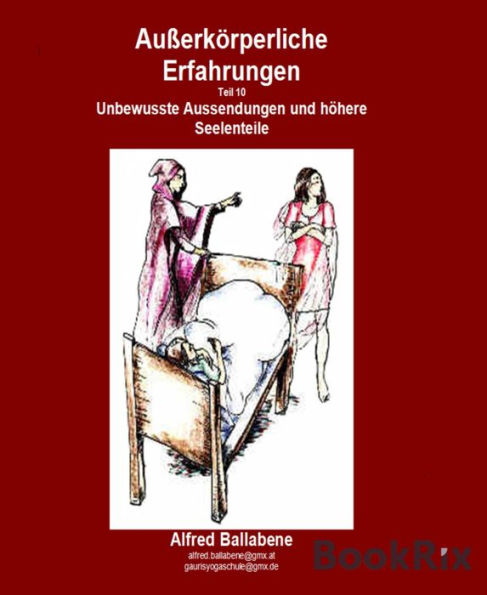 Außerkörperliche Erfahrungen: Teil 10, Unbewusste Aussendungen und Seelenteile