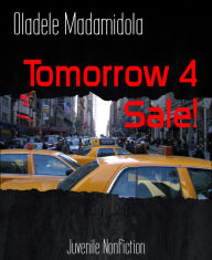 Title: Tomorrow 4 Sale!, Author: Oladele Madamidola